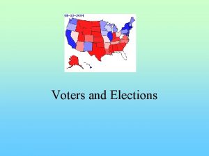 Voters and Elections Who gets to vote Changes