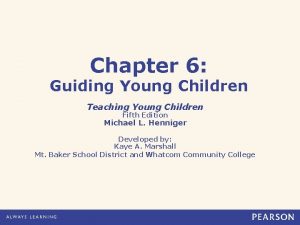 Chapter 6 Guiding Young Children Teaching Young Children