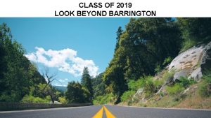 CLASS OF 2019 LOOK BEYOND BARRINGTON HOW YOU