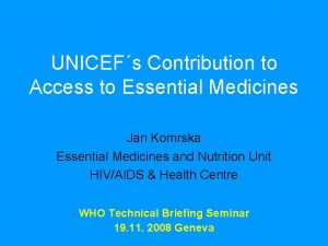 UNICEFs Contribution to Access to Essential Medicines Jan