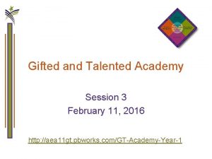 Gifted and Talented Academy Session 3 February 11