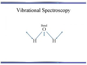 Vibrational Spectroscopy Bend O H H Diatomic Molecules