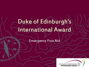 Duke of Edinburghs International Award Emergency First Aid