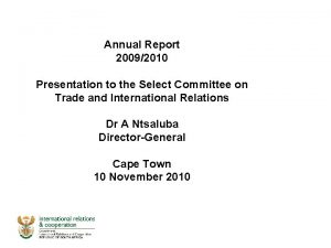 Annual Report 20092010 Presentation to the Select Committee