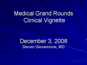 Medical Grand Rounds Clinical Vignette December 3 2008