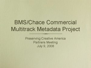 BMSChace Commercial Multitrack Metadata Project Preserving Creative America