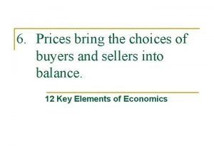 6 Prices bring the choices of buyers and