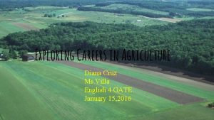 Exploring Careers in Agriculture Diana Cruz Ms Villa