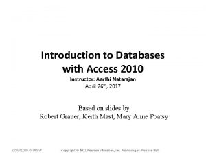 Introduction to Databases with Access 2010 Instructor Aarthi