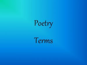 Poetry Terms Poetry a special kind of writing