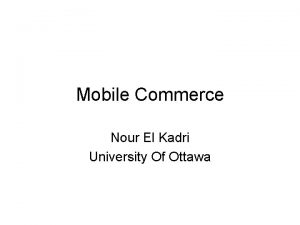 Mobile Commerce Nour El Kadri University Of Ottawa