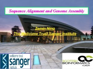 Sequence Alignment and Genome Assembly Zemin Ning The