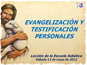 EVANGELIZACIN Y TESTIFICACIN PERSONALES Leccin de la Escuela