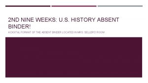 2 ND NINE WEEKS U S HISTORY ABSENT