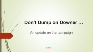 Dont Dump on Downer An update on the