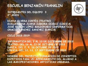 ESCUELA BENJAMN FRANKLIN INTREGANTES DEL EQUIPO 3 4