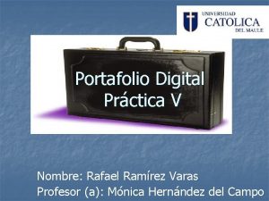 Portafolio Digital Prctica V Nombre Rafael Ramrez Varas