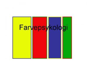 Farvepsykologi Hvad er farver Farver opstr ved hjlp