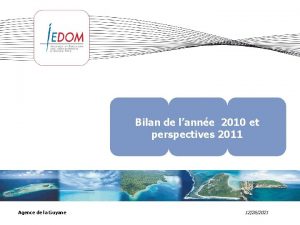 Bilan de lanne 2010 et perspectives 2011 Agence