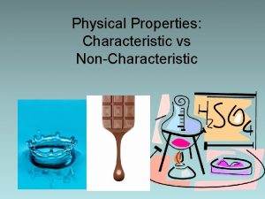 Physical Properties Characteristic vs NonCharacteristic Physical Properties These
