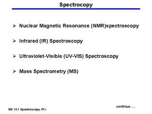 Spectrocopy Nuclear Magnetic Resonance NMRspectroscopy Infrared IR Spectroscopy