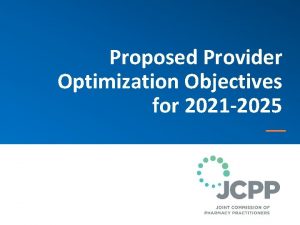 Proposed Provider Optimization Objectives for 2021 2025 AuthorityScope