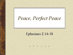 Peace Perfect Peace Ephesians 2 14 18 Peace