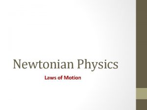 Newtonian Physics Laws of Motion Force Mass and