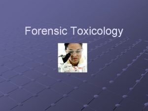 Forensic Toxicology Poisons Poison Any substance that can