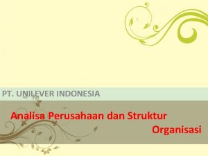 PT UNILEVER INDONESIA Analisa Perusahaan dan Struktur Organisasi