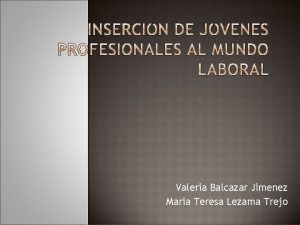 Valeria Balcazar Jimenez Maria Teresa Lezama Trejo El