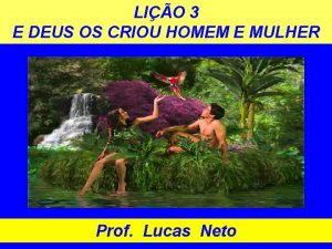 LIO 3 E DEUS OS CRIOU HOMEM E