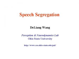 Speech Segregation De Liang Wang Perception Neurodynamics Lab