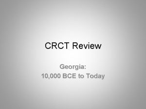 CRCT Review Georgia 10 000 BCE to Today