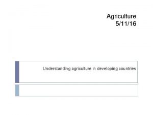 Agriculture 51116 Understanding agriculture in developing countries Theodore