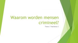 Waarom worden mensen crimineel Thema 7 Hoofdstuk 2