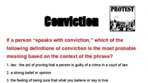 Conviction If a person speaks with conviction which