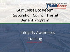 Gulf Coast Ecosystem Restoration Council Transit Benefit Program