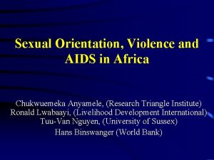 Sexual Orientation Violence and AIDS in Africa Chukwuemeka