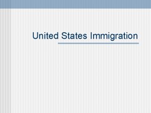 United States Immigration Early Immigration n n Between