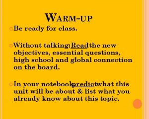 WARMUP Be ready for class Without talking Read