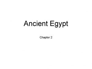 Ancient Egypt Chapter 2 The Nile Valley Chapter