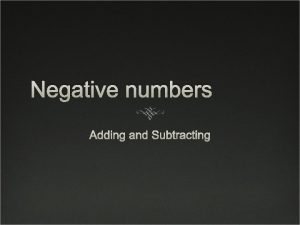 Negative numbers Adding and Subtracting Why Bother I