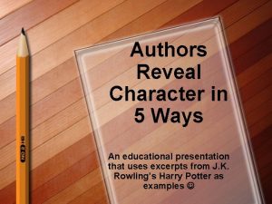 Authors Reveal Character in 5 Ways An educational