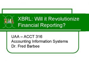 XBRL Will it Revolutionize Financial Reporting UAA ACCT