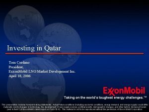 Investing in Qatar Tom Cordano President Exxon Mobil