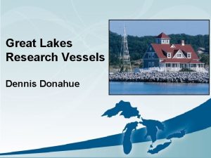 Great Lakes Research Vessels Dennis Donahue Great Lakes