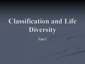 Classification and Life Diversity Part I Modern Classification