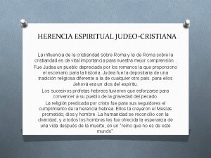 HERENCIA ESPIRITUAL JUDEOCRISTIANA La influencia de la cristiandad