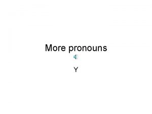 More pronouns Y definition A pronoun replaces a